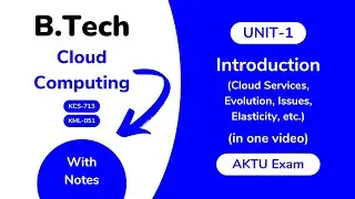 Unit 1: Introduction to Cloud Computing AKTU With Notes | BTech 4th Year KCS 713