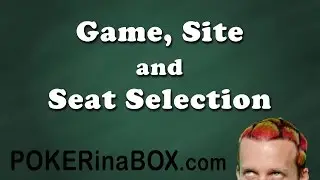 How to Pick the Best Poker Sites, Game, and Seat