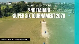 ITAHARI SUPER SIX TOURNAMENT 2078 - Cinematic Shot Video [HD]