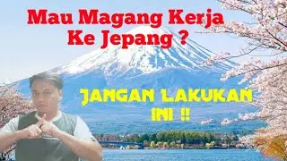 KESALAHAN CALON PEMAGANG KE JEPANG#kenshuseiindonesia #magangdijepang #kerjadijepang