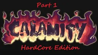 Part 1 of the Hardcore Calamity Playthrough