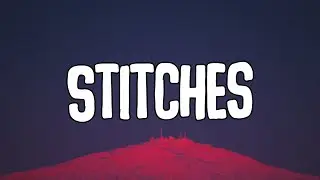 Shawn mendes - Stitches (Lyrics)