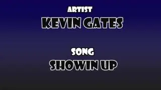 Kevin Gates - Showin Up