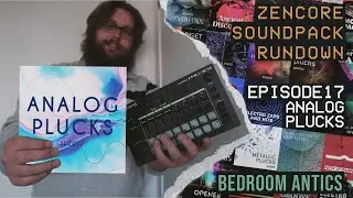 Episode 17: Analog Plucks - Roland Zencore Sound Pack Rundown - Bedroom Antics