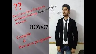 How to Run and compile java program without creates Administrator account?