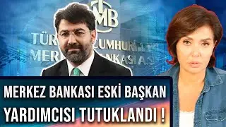 MERKEZ BANKASI ESKİ BAŞKAN YARDIMCISI TUTUKLANDI ! | ÖZLEM GÜRSES