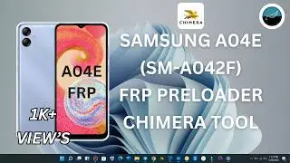 SAMSUNG A04e (SM-A042F) | FRP DONE PRELOADE MODE | CHIMERA TOOL | TILL BIT 4 