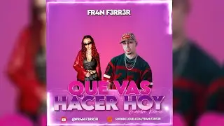 OMAR COURTZ X DE LA ROSE - QUE VAS HACER HOY?  (Mambo Remix) FR4N F3RR3R