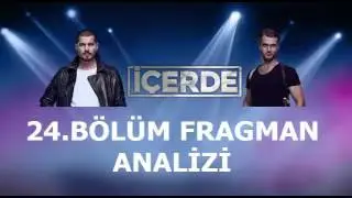 İÇERDE 24.BÖLÜM FRAGMAN ANALİZİ