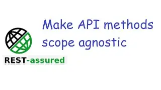 #27 Make API methods scope agnostic to test for different scopes and user roles