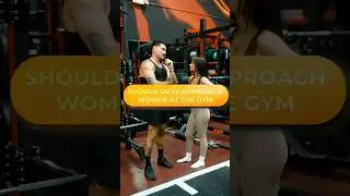 Should guys approach women at the gym
