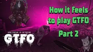 How it feels to play GTFO / Part 2