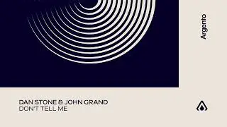Dan Stone & John Grand - Don't Tell Me