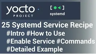 Yocto Tutorial - 25 SystemD Service Recipes (Part-1) |  A Step-by-Step Tutorial