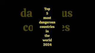 5 Most Dangerous😱Country's In The World 🌍 2024 .|[Darshan Gamer]|.#most #country #shorts