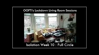 OOFT!'s Lockdown Living Room Sessions #10 // Full Circle