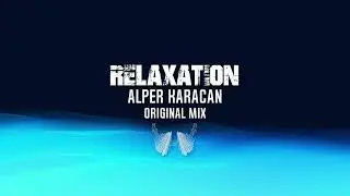 Alper Karacan - Relaxatıon ( Original Mix )
