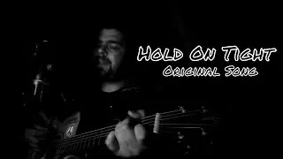 Hold On Tight.... Original Song