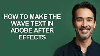 How to Make The Wave Text In Adobe After Effects - KevinHowTo