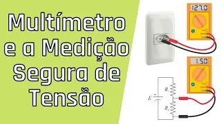 Aula 10 - Instrumentos de Medidas - Multímetro - Medição da tensão - Dicas de segurança