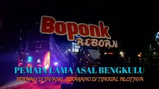 Pemain lama asal bengkulu | BOPONK REBORN