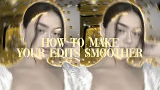 HOW TO MAKE YOUR EDITS SMOOTH (VideoStar)