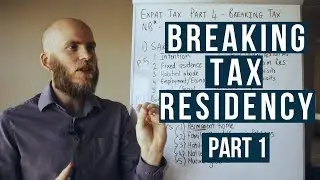 How to Break Tax Residency | Expat Tax Part 4