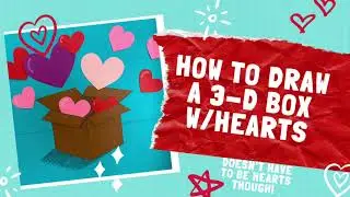How to create a 3-D box with hearts!