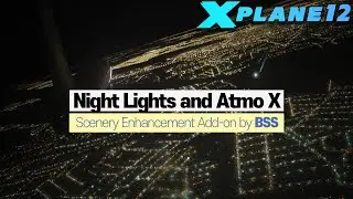 X-Plane 12, Night Lights and Atmo X by BSS