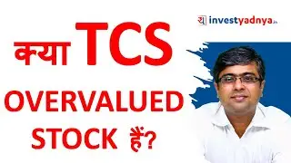 Is TCS an Overvalued Stock? TCS Valuation Discussion | Reasons behind TCS's Premium Valuation