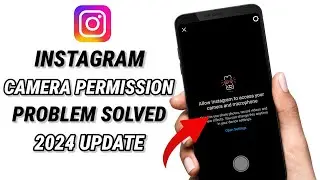 Allow Instagram To Access Your Camera And Microphone | Instagram Camera Not Opening Problem Fix