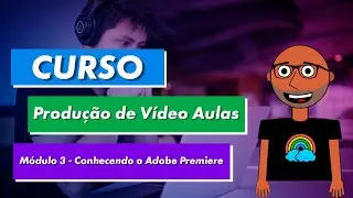 Video Lesson Production Course: Module 3 - Getting to Know Adobe Premiere