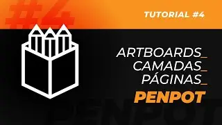 Tutorial PENPOT #4 - Artboards, Camadas e Páginas