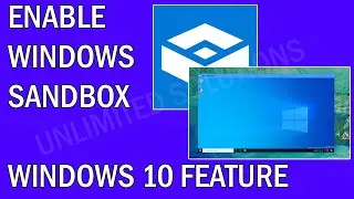 Enable Windows Sandbox [Windows 10 Feature] | Unlimited Solutions