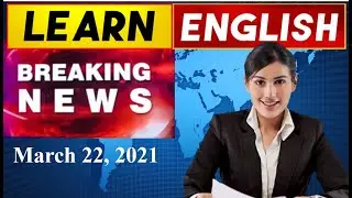 Learn English News With Subtitles | March 22, 2021