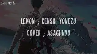 Lemon ; Kenshi Yonezu / Asaginyo [ Violet & Gilbert ] | Jp/Rj/Eng/Esp