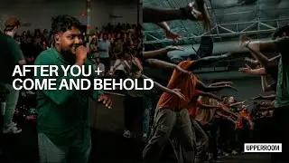 After You + Come And Behold - UPPERROOM