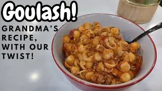 Goulash, Grandma's Recipe with Our Own Twist!