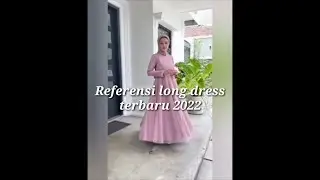 Referensi long dress terbaru 2022