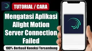 Cara mengatasi alight motion server connection failed