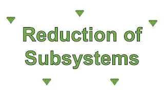 Reduction of Subsystems - Example: Feedback System Design