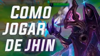 TUDO O QUE VOCÊ PRECISA SABER PARA JOGAR DE JHIN!