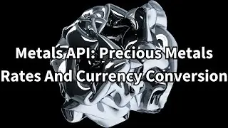 Metals API: Precious Metals Rates And Currency Conversion