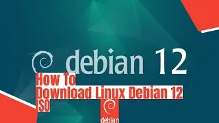 How To Download Linux Debian 12 ISO - Latest Version - Official