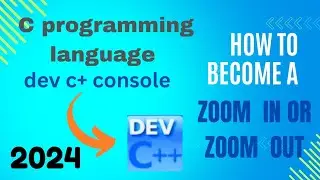 How to become dev c++ console zoom in or zoom out |c programming language