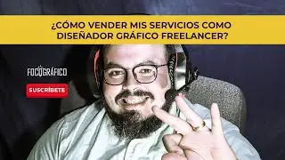 Cómo vender mis servicios como Diseñador Gráfico Freelance