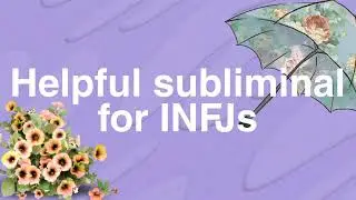 Helpful subliminal for INFJ personality type