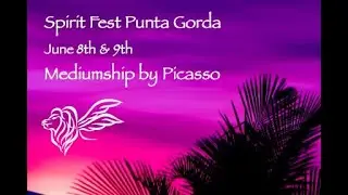 Spirit Fest Punta Gorda & Mediumship by Picasso