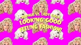 RUPAUL vs LADY GAGA | LOOKING GOOD FEELING FASHION! | #MASHUP