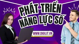 Khám Phá DigiLit: Talk Show Về Phát Triển Năng Lực Số Thời Đại 4.0